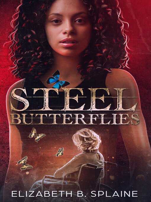 Title details for Steel Butterflies by Elizabeth B Splaine - Available